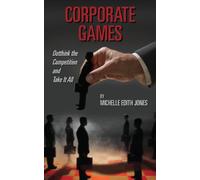 Corporate Games: Outthink the Competition and Take It All