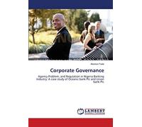Corporate Governance: Agency Problem, and Regulation in Nigeria Banking Industry: A case study of Oceanic bank Plc and Union bank Plc