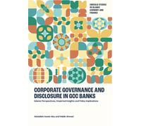 Corporate Governance and Disclosure in GCC Banks : Islamic Perspectives, Empirical Insights and Policy Implications