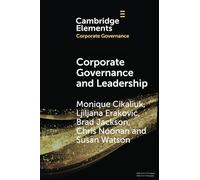 Corporate Governance and Leadership: The Board as the Nexus of Leadership-in-Governance (Elements in Corporate Governance)