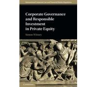 Corporate Governance and Responsible Investment in Private Equity (International Corporate Law and Financial Market Regulation)