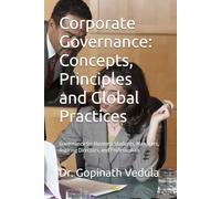 Corporate Governance: Concepts, Principles and Global Practices: Governance for Business Students, Managers, Aspiring Directors and Professionals ... Aspiring Directors and Professionals)