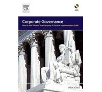 Corporate Governance: How To Add Value To Your Company: A Practical Implementation Guide