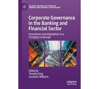 Corporate Governance in the Banking and Financial Sector: Innovations and Adaptations in a Changing Landscape (Palgrave Macmillan Studies in Banking and Financial Institutions)