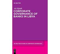 Corporate Governance of Banks in Libya: 1 (De Gruyter Studies in Corporate Governance, 1)