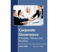 Corporate Governance: Principles, Policies and Practices