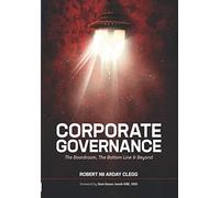 CORPORATE GOVERNANCE: The Boardroom, The Bottom Line & Beyond