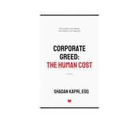 Corporate Greed: The Human Cost