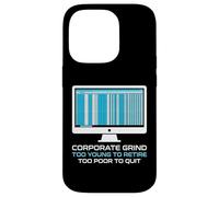 Corporate Grind Too Young To Retire Too Poor To Quit Worker Case for iPhone 14 Pro