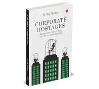CORPORATE HOSTAGES: Roads to Captivity, Paths to Liberation