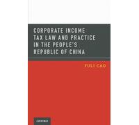Corporate Income Tax Law and Practice in the People's Republic of China