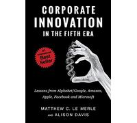 Corporate Innovation in the Fifth Era: Lessons from Alphabet/Google, Amazon, Apple, Facebook, and Microsoft
