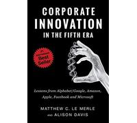Corporate Innovation in the Fifth Era: Lessons from Alphabet/Google, Amazon, Apple, Facebook, and Microsoft