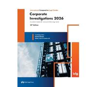 Corporate Investigations: 10 (The International Comparative Legal Guide Series)