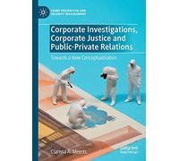 Corporate Investigations, Justice & Public-Private Relations – Towards a New Conceptualisation