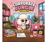 Corporate Jungle: A Simple and Funny Coloring Book for Office Humans | 40 Bold and Easy Designs for Stress Relief and Coffee Breaks | Cozy Office ... and Teens | 8.5 x 8.5 Inch Square Edition