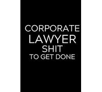 Corporate Lawyer Shit To Get Done: Lined Journal Notebook, 6x9, Soft Cover, Matte Finish, Funny Sarcastic Journal Notepad for Women and Men To Write In, Corporate Lawyer Gift 110 Page