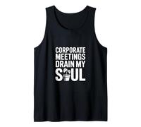 Corporate Meetings Drain My Soul Funny Office Tank Top