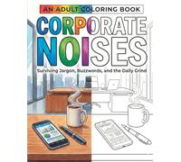 Corporate Noises: Surviving Jargon, Buzzwords, and the Daily Grind