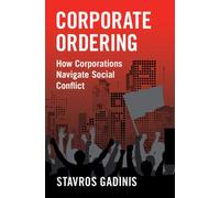 Corporate Ordering : How Corporations Navigate Social Conflict