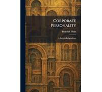 Corporate Personality: A Study in Jurisprudence