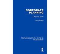 Corporate Planning: A Practical Guide: 2 (Routledge Library Editions: Management)