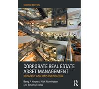 Corporate Real Estate Asset Management: Strategy and Implementation the New
