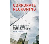 Corporate Reckoning: How Businesses Can Address Historical Wrongs