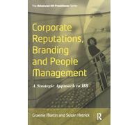 Corporate Reputations, Branding and People Management: A Strategic Approach to HR (Advanced HR Practitioner)