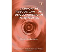 Corporate Rescue Law - An Anglo-American Perspective (Corporations, Globalisation and the Law series)