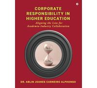 Corporate Responsibility in Higher Education: Aligning the Lens for Academia-Industry Collaboration