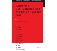 Corporate Restructuring and the Role of Labour Law (Bulletin of Comparative Labour Relations Series Set)