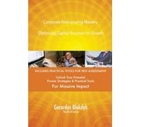 Corporate Restructuring Mastery: Optimizing Capital Structure for Growth