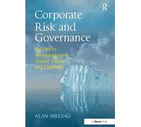 Corporate Risk and Governance: An End to Mismanagement, Tunnel Vision and Quackery