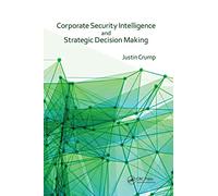 Corporate Security Intelligence and Strategic Decision Making