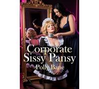 Corporate Sissy Pansy: A Dark Forced Feminization Erotica of Office Humiliation, Diaper Discipline, and Total Submission (Sissy Baby Transformations)