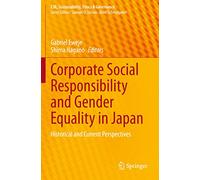 Corporate Social Responsibility and Gender Equality in Japan: Historical and Current Perspectives (CSR, Sustainability, Ethics & Governance)