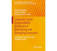 Corporate Social Responsibility Disclosure in Developing and Emerging Economies: Institutional, Governance and Regulatory Issues (CSR, Sustainability, Ethics & Governance)