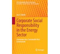 Corporate Social Responsibility in the Energy Sector: Governance for a Sustainable Host Environment (CSR, Sustainability, Ethics & Governance)