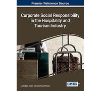 Corporate Social Responsibility in the Hospitality and Tourism Industry (Advances in Hospitality, Tourism, and the Services Industry)