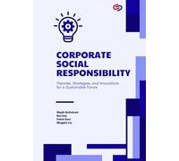 Corporate Social Responsibility: Theories, Strategies, and Innovations for a Sustainable Future. GBP Publications, 2026.