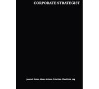 CORPORATE STRATEGIST: Journal, Notes, Ideas, Actions, Priorities, Checklists, Log | Tool for Daily Goal Setting Tracker | Time Management | Performance Reviews | Project Office Book Gifts for Meetings