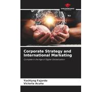 Corporate Strategy and International Marketing: Compete in the Age of Digital Globalization