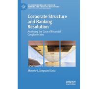 Corporate Structure and Banking Resolution: Analysing the Case of Financial Conglomerates (Palgrave Macmillan Studies in Banking and Financial Institutions)