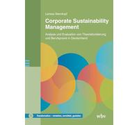 Corporate Sustainability Management: Analyse und Evaluation von Theoriefundierung und Berufspraxis in Deutschland