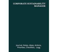 CORPORATE SUSTAINABILITY MANAGER: Journal, Notes, Ideas, Actions, Priorities, Checklists, Log | Tool for Daily Goal Setting Tracker | Time Management ... | Project Office Book Gifts for Meetings