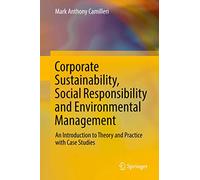 Corporate Sustainability, Social Responsibility and Environmental Management: An Introduction to Theory and Practice with Case Studies (Csr, Sustainability, Ethics & Governance)