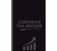 Corporate Tax Advisor Notebook (6 x 9 Inches): Blank Lined Journal for Notes, Planning, Tax Consulting & Office Use