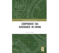 Corporate Tax Avoidance in China (Routledge Research in Taxation)