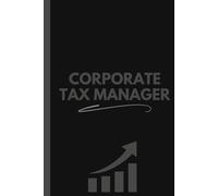 Corporate Tax Manager Notebook (6 x 9 Inches): Blank Lined Journal for Tax Planning, Compliance Notes, and Strategy Tracking